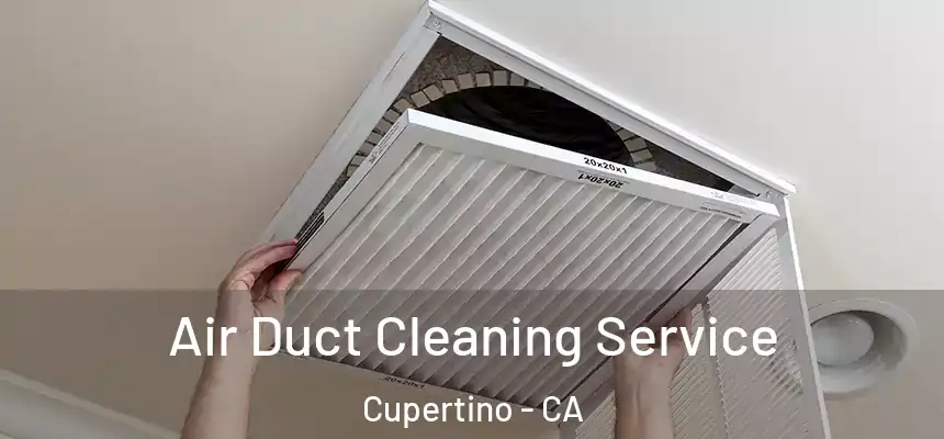  Air Duct Cleaning Service Cupertino - CA