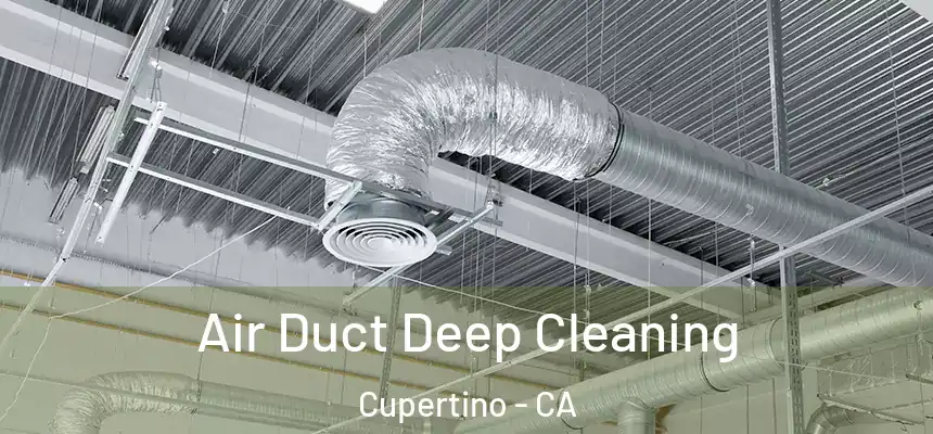  Air Duct Deep Cleaning Cupertino - CA