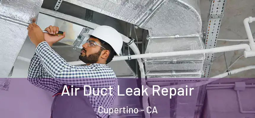  Air Duct Leak Repair Cupertino - CA