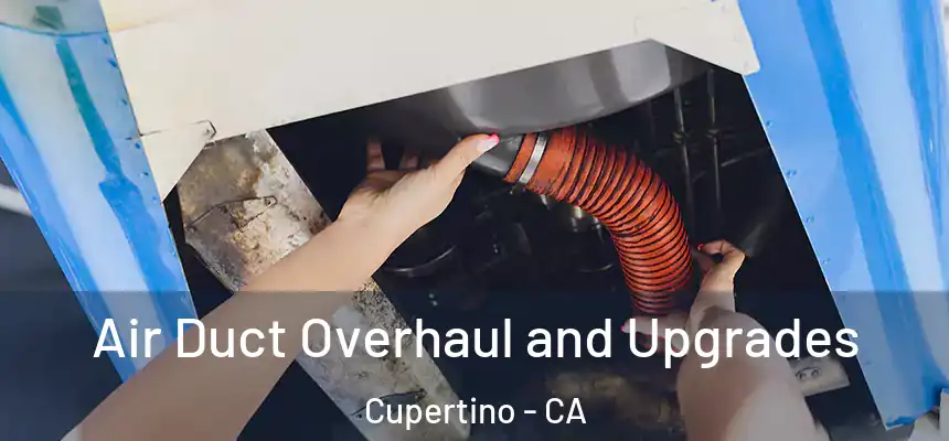  Air Duct Overhaul and Upgrades Cupertino - CA