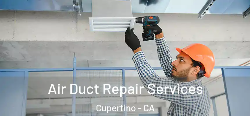 Air Duct Repair Services Cupertino - CA