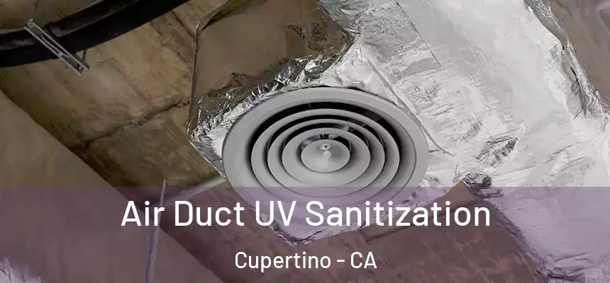  Air Duct UV Sanitization Cupertino - CA