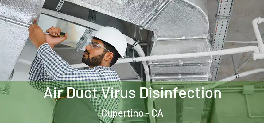  Air Duct Virus Disinfection Cupertino - CA
