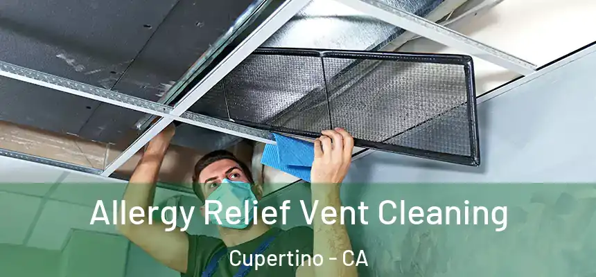  Allergy Relief Vent Cleaning Cupertino - CA