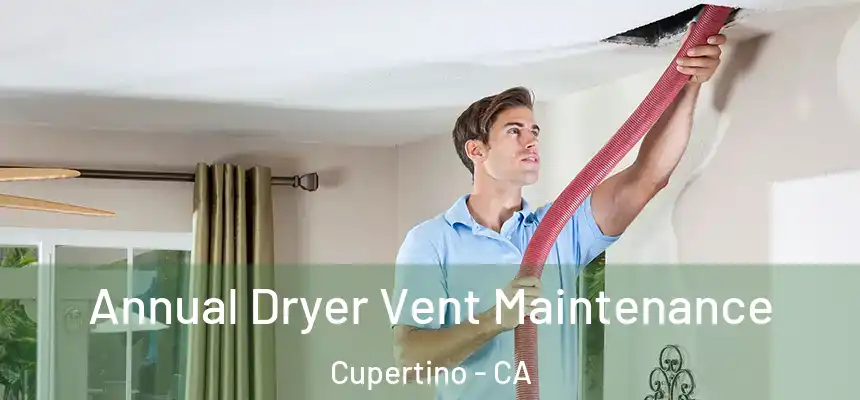  Annual Dryer Vent Maintenance Cupertino - CA