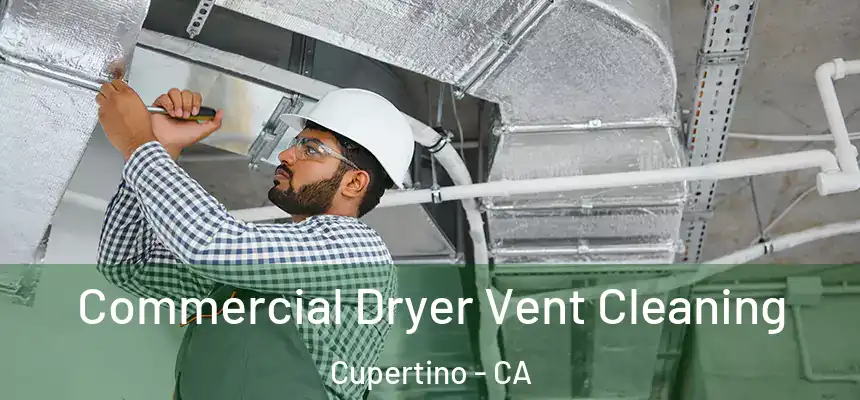 Commercial Dryer Vent Cleaning Cupertino - CA