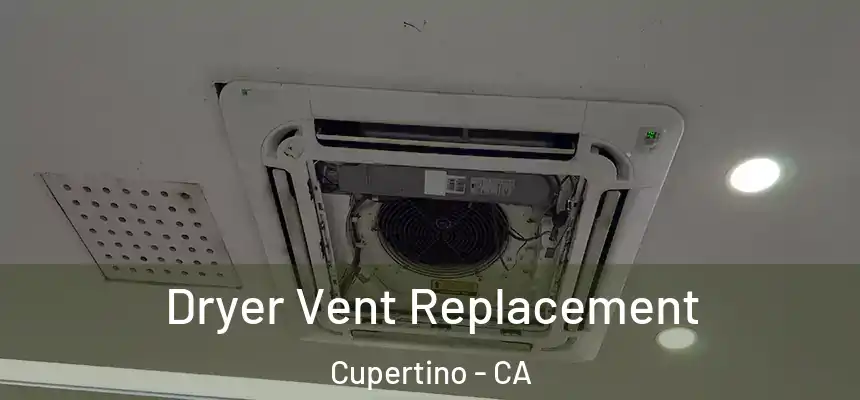 Dryer Vent Replacement Cupertino - CA
