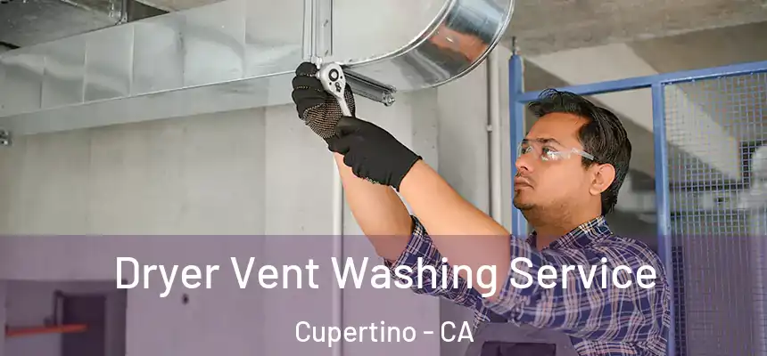 Dryer Vent Washing Service Cupertino - CA