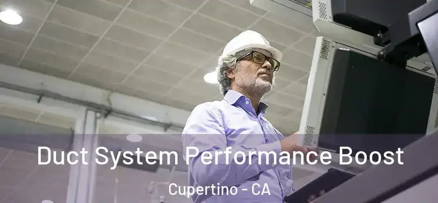  Duct System Performance Boost Cupertino - CA