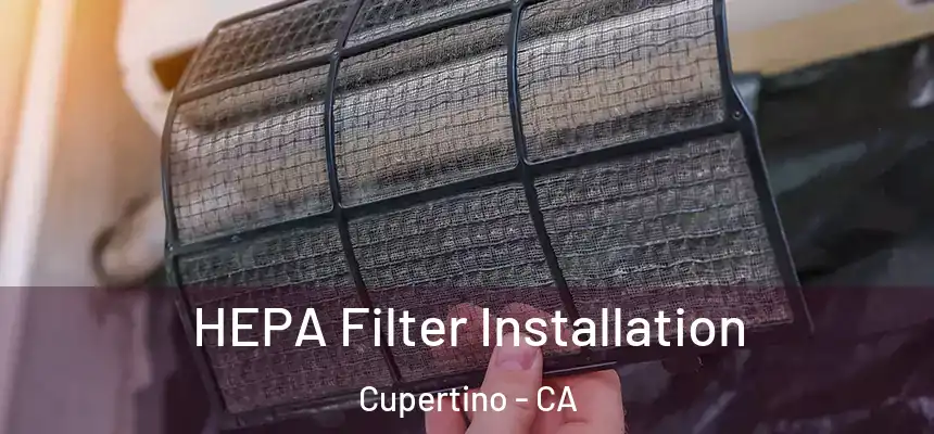  HEPA Filter Installation Cupertino - CA