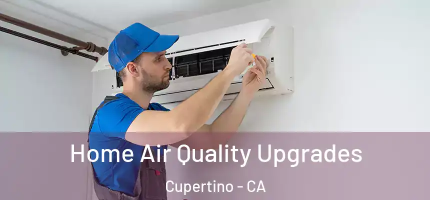  Home Air Quality Upgrades Cupertino - CA
