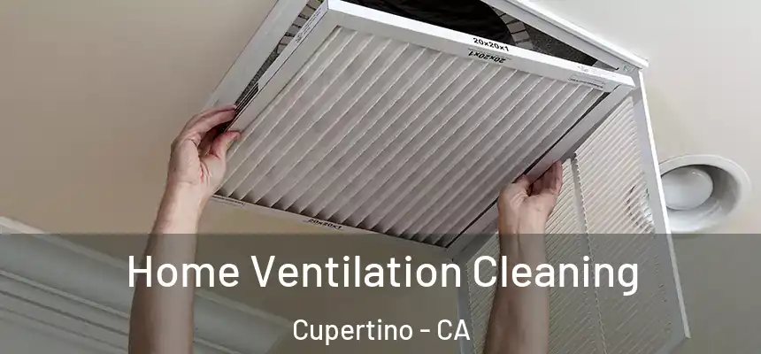  Home Ventilation Cleaning Cupertino - CA