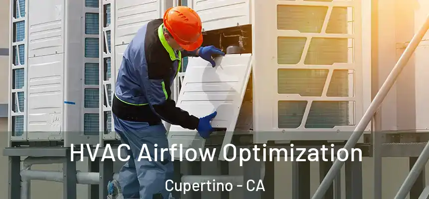  HVAC Airflow Optimization Cupertino - CA