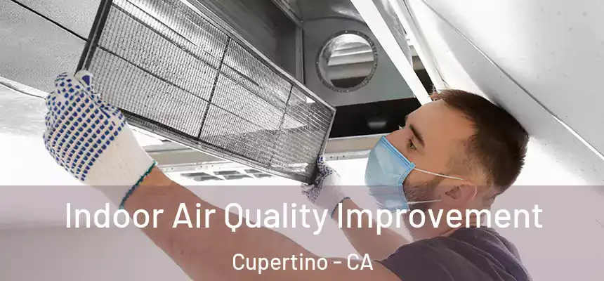 Indoor Air Quality Improvement Cupertino - CA