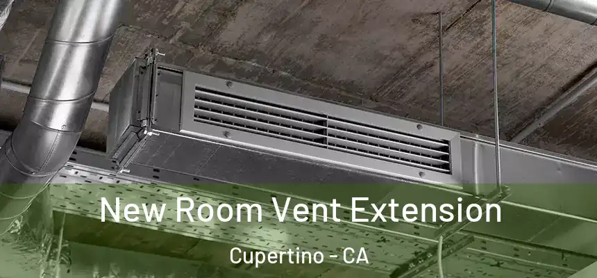  New Room Vent Extension Cupertino - CA