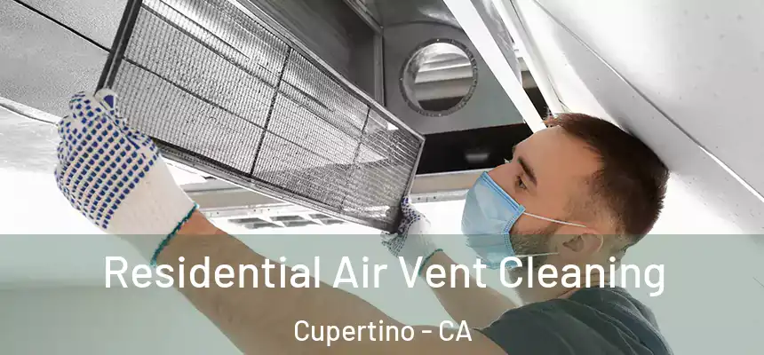  Residential Air Vent Cleaning Cupertino - CA