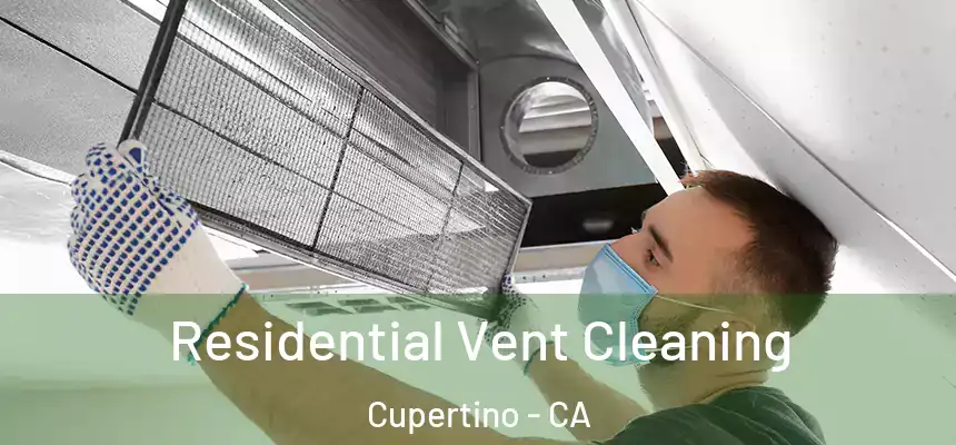  Residential Vent Cleaning Cupertino - CA
