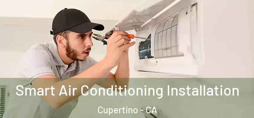 Smart Air Conditioning Installation Cupertino - CA