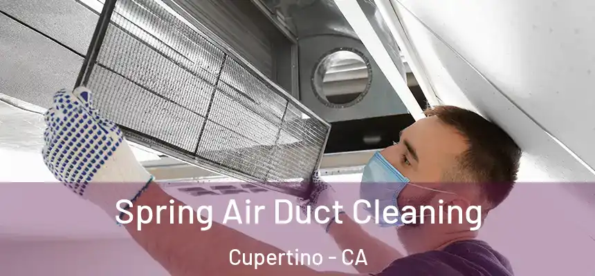 Spring Air Duct Cleaning Cupertino - CA