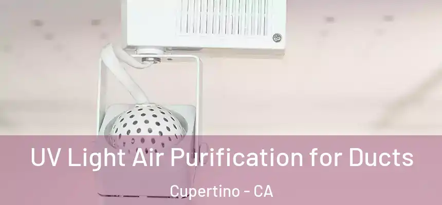  UV Light Air Purification for Ducts Cupertino - CA