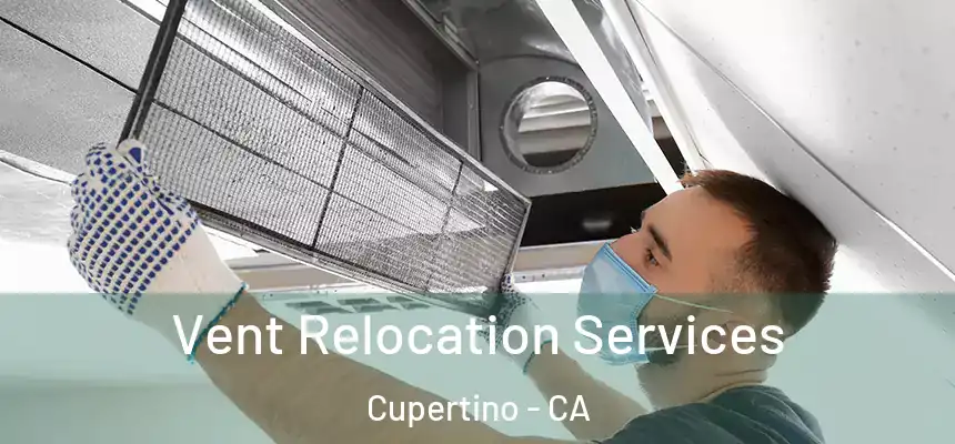  Vent Relocation Services Cupertino - CA